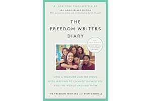 The Freedom Writers Diary (Movie Tie-in Edition): How a Teacher and 150 Teens Used Writing to Change Themselves and the World