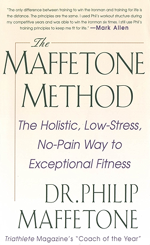 Download The Maffetone Method:  The Holistic,  Low-Stress, No-Pain Way to Exceptional Fitness: The Holistic, Low-stress, No-pain Way to Exceptional Fitness (English Edition) PDF