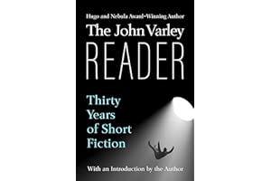 The John Varley Reader: Thirty Years of Short Fiction