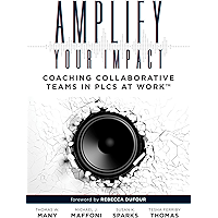 Amplify Your Impact: Coaching Collaborative Teams in PLCs (Instructional Leadership Development and Coaching Methods for… book cover