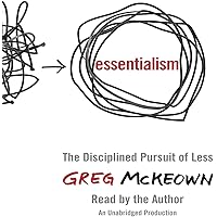 Essentialism: The Disciplined Pursuit of Less