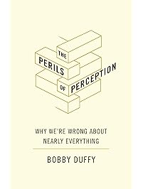 The Perils of Perception: Why We're Wrong About Nearly Everything