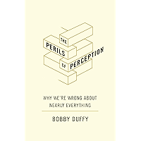 The Perils of Perception: Why We're Wrong About Nearly Everything