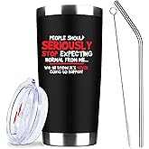 People Should Seriously Stop Expecting Normal From Me,20 Oz Insulated Stainless Steel Iced Coffee Tumble,Funny Travel Coffee Mug Cup Water Bottle,Sarcastic Birthday Party Gift for Women Men Friend