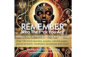 Remember Who The F*ck You Are: Journal and Activity Book for Black Women (Beautiful Powerful Love)