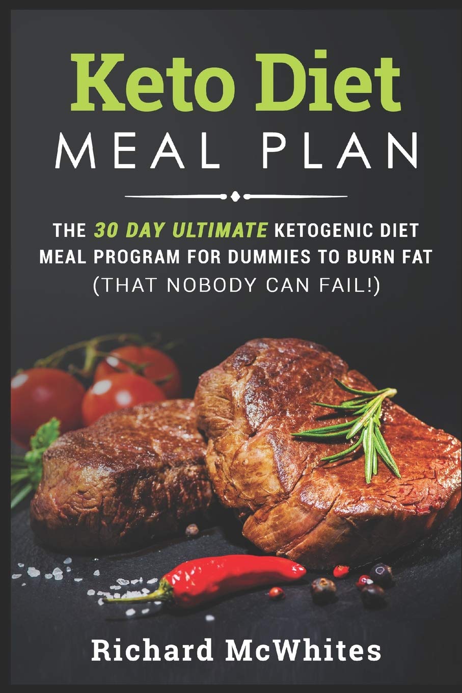 KETO DIET MEAL PLAN: The 30 day ultimate ketogenic meal program for dummies to burn fat (that nobody can fail!) (Ultimate Ketogenic Diet)