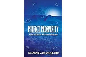 Perfect Prosperity: A Life in Science. A Fortune in Business.