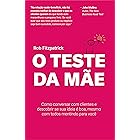 O Teste da Mãe: Como conversar com clientes e descobrir se sua ideia é boa, mesmo com todos mentindo para você