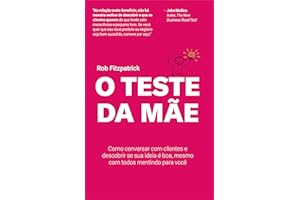 O Teste da Mãe: Como conversar com clientes e descobrir se sua ideia é boa, mesmo com todos mentindo para você (Portuguese Ed