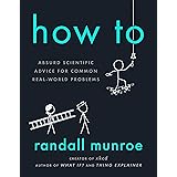 How To: Absurd Scientific Advice for Common Real-World Problems