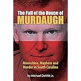 The Fall of the House of Murdaugh