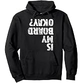 Is My Board Okay? Funny Vintage Skateboarding Skater Pullover Hoodie