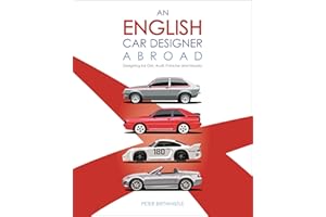 An English Car Designer Abroad: Designing for GM, Audi, Porsche and Mazda