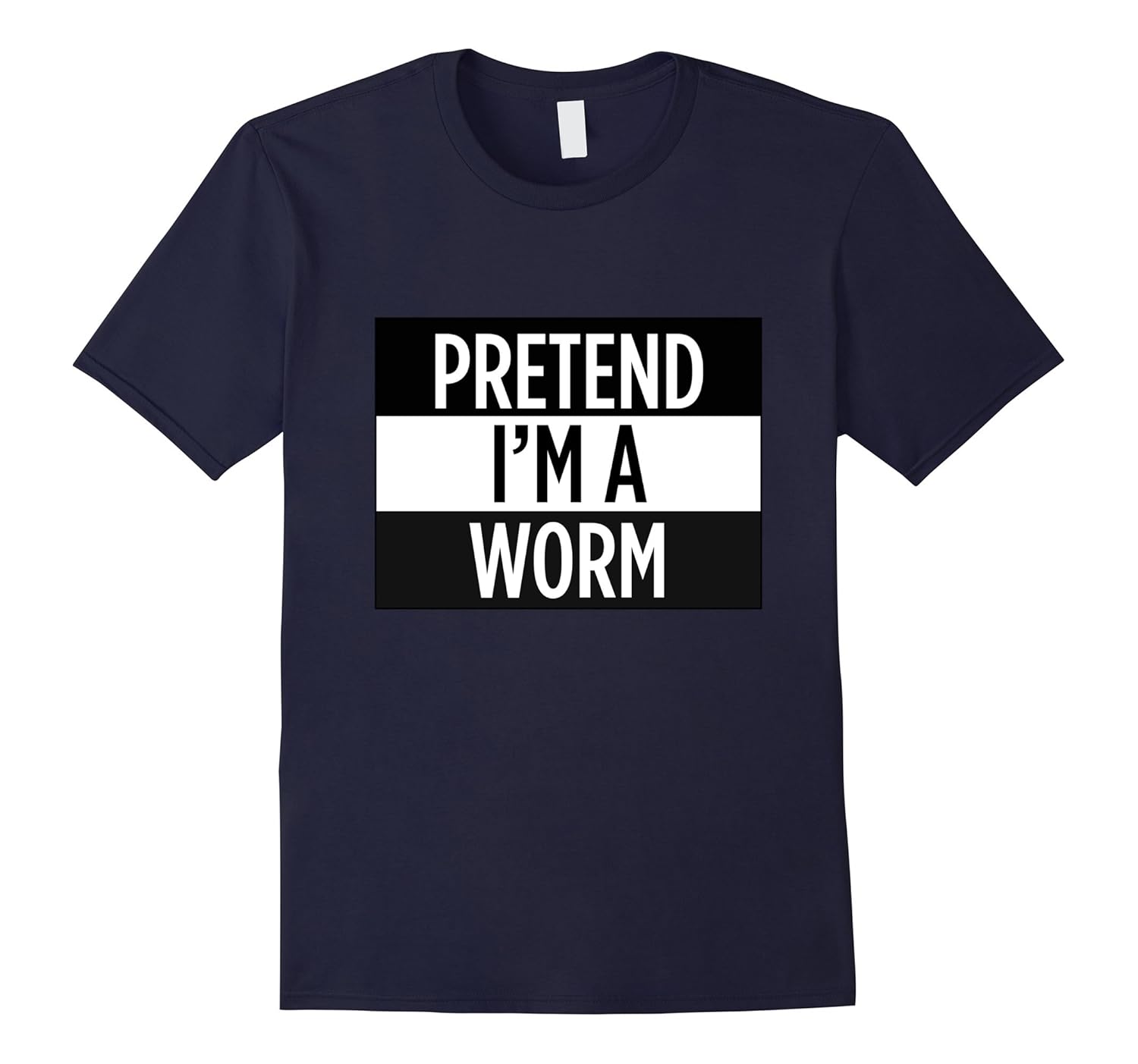 Pretend I'm A Worm - Funny Costume T-Shirt-ANZ