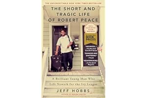 The Short and Tragic Life of Robert Peace: A Brilliant Young Man Who Left Newark for the Ivy League