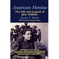 American Heroine: The Life and Legend of Jane Addams