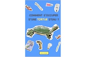 COMMENT S'OCCUPER D'UNE TORTUE D'EAU ?: LIVRE TORTUE (French Edition)