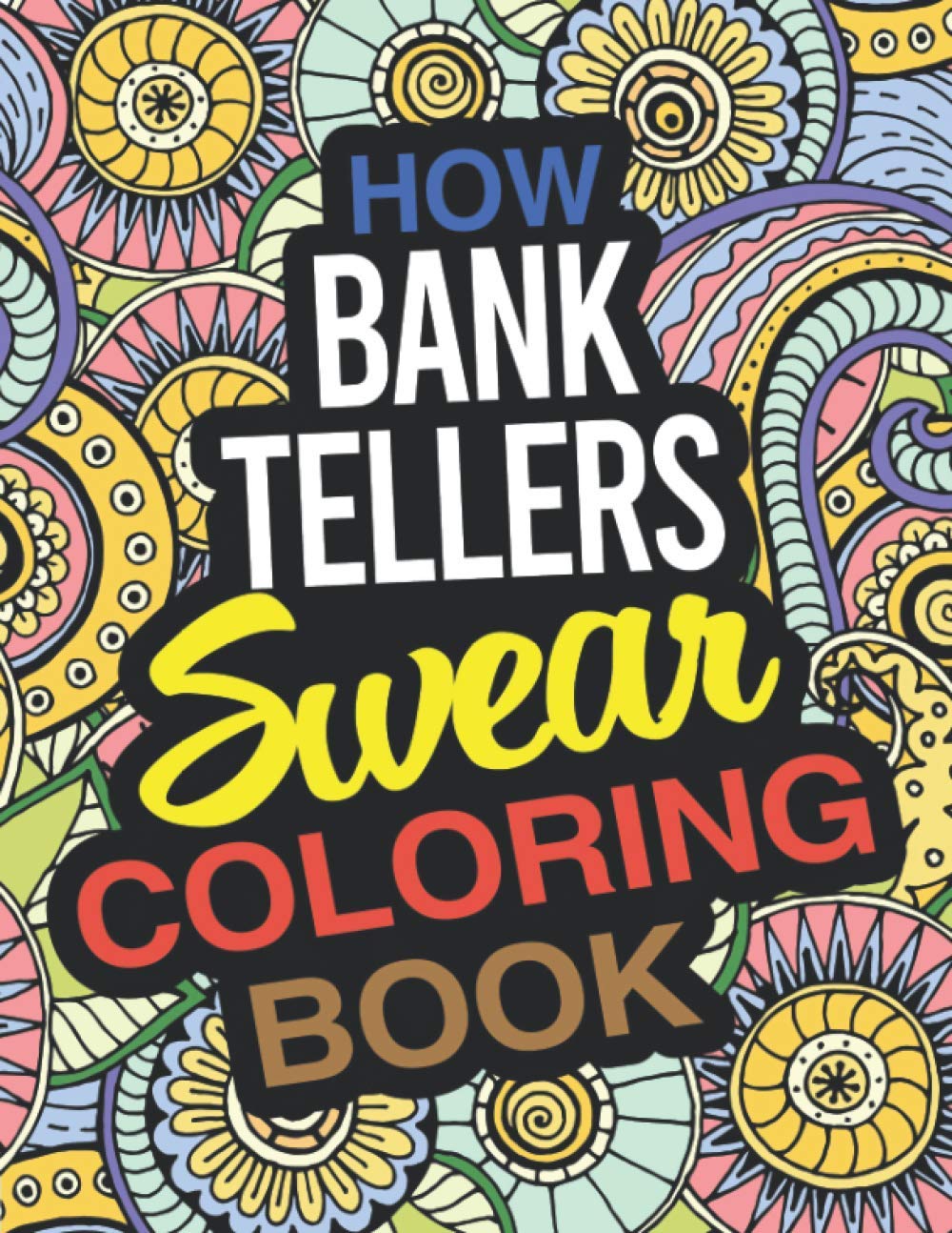 Amazon Com How Bank Tellers Swear Coloring Book A Bank Teller Coloring Book Julia Harvey Books