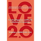 Love 2.0: Creating Happiness and Health in Moments of Connection
