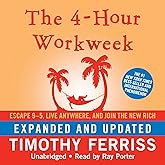 The 4-Hour Workweek: Escape 9-5, Live Anywhere, and Join the New Rich
