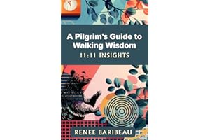 A Pilgrim's Guide to Walking Wisdom: 11:11 Insights