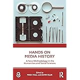 Hands on Media History: A new methodology in the humanities and social sciences