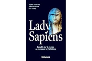 Lady Sapiens: Enquête sur la femme au temps de la Préhistoire (French Edition)