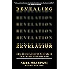 Revealing Revelation: How God's Plans for the Future Can Change Your Life Now