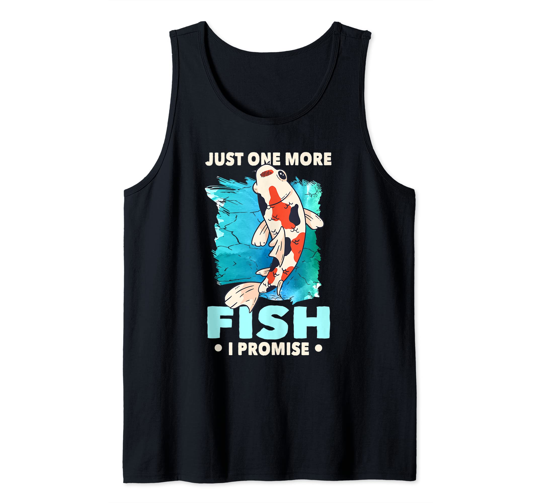 Just One More Fish I Promise Fishing Lover Aquarium Gift Tank Top
