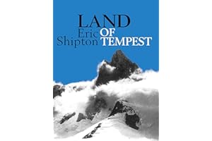 Land of Tempest: Travels in Patagonia: 1958-1962 (Eric Shipton: The Mountain Travel Books Book 6)