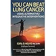 You Can Beat Lung Cancer: Using Alternative/Integrative Interventions