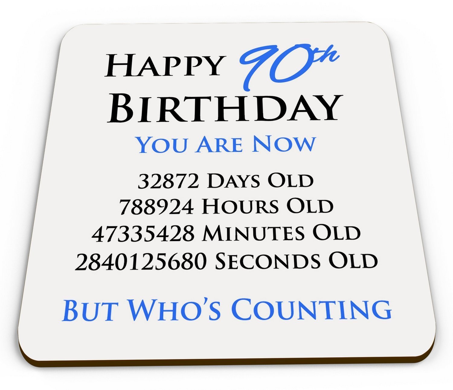 Happy 90th Birthday You are Now Days Hours Minutes Seconds Old Novelty Glossy Mug Coaster - Blue