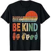 in A World Where You Can Be Anything Be Kind Sign Language T-Shirt
