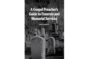 A Gospel Preacher's Guide to Funerals and Memorial Services