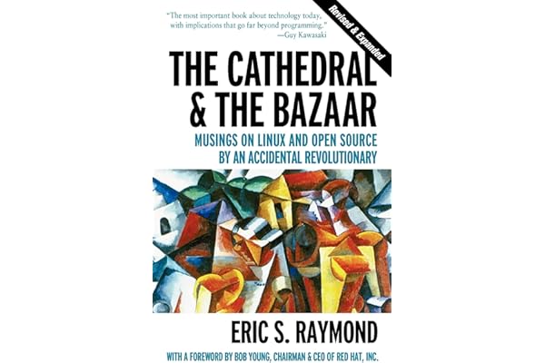 The Cathedral & the Bazaar: Musings on Linux and Open Source by an Accidental Revolutionary