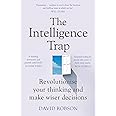 The Intelligence Trap: Revolutionise your Thinking and Make Wiser Decisions