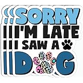 3Pcs - Sorry I'm Late I Saw A Dog Sticker - Funny Dog Lovers Sticker - Kindle Laptop Sticker - Sticker for Tumbler Notebook Water Bottle