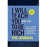 I Will Teach You to Be Rich: The Journal: No Complicated Math. No More Procrastinating. Design Your Rich Life Today.