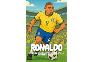 Ronaldo: How Ronaldo Showed the World That Nothing Is Impossible.