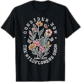 Consider How The Wildflowers Grow Jesus God Christian Women T-Shirt