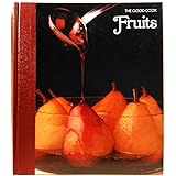 Fruits: The Good Cook Techniques & Recipes