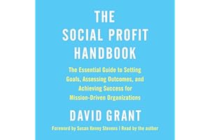 The Social Profit Handbook: The Essential Guide to Setting Goals, Assessing Outcomes, and Achieving Success for Mission-Drive