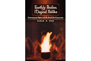 Earthly Bodies, Magical Selves: Contemporary Pagans and the Search for Community