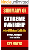 Summary of EXTREME OWNERSHIP: How U.S. Navy SEALs Lead and Win (UNOFFICIAL SUMMARY| Key Takeaways & Analysis from Jocko Willink and Leif Babin's book Book 1)