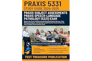Praxis Speech-Language Pathology (5331) Exam Study Guide 2024-2025: Master the Praxis 5331 Exam with Detailed Content Review, Test-Taking Strategies, ... to Pass the Praxis Subject Assessments Exam