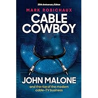 Cable Cowboy: John Malone and the rise of the modern cable-TV business