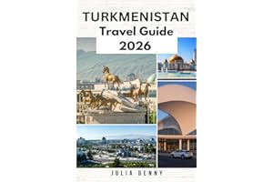 TURKMENISTAN Travel Guide 2026: Discover Turkmenistan’s Hidden Silk Road Wonders and Desert Mysteries