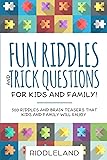Fun Riddles & Trick Questions For Kids and Family: 300 Riddles and Brain Teasers That Kids and Family Will Enjoy - Ages…