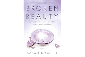 Broken Beauty: Piecing Together Lives Shattered by Early-Onset Alzheimer's