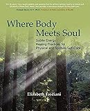 Where Body Meets Soul: Subtle Energy Healing